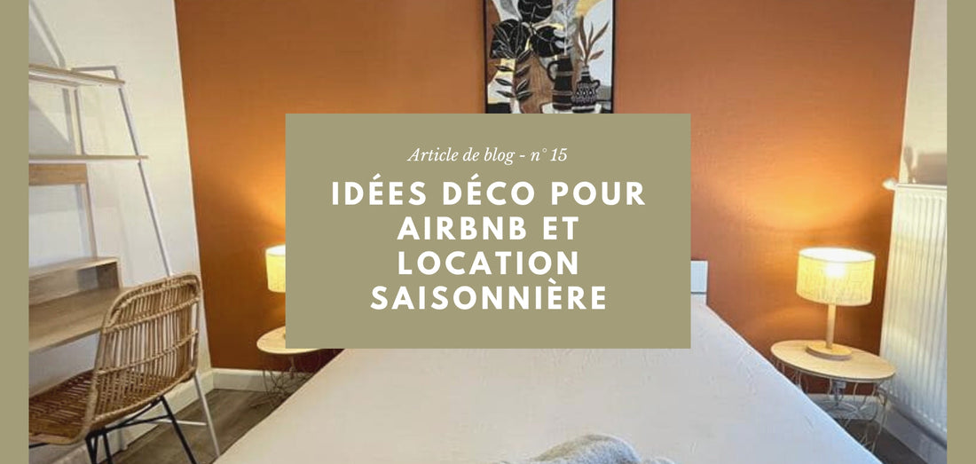 Idées déco pour Airbnb et location saisonnière