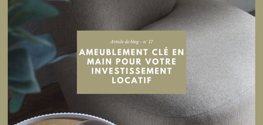 Pack d’ameublement pour investissement locatif : la solution clé en main pour louer plus vite et plus cher