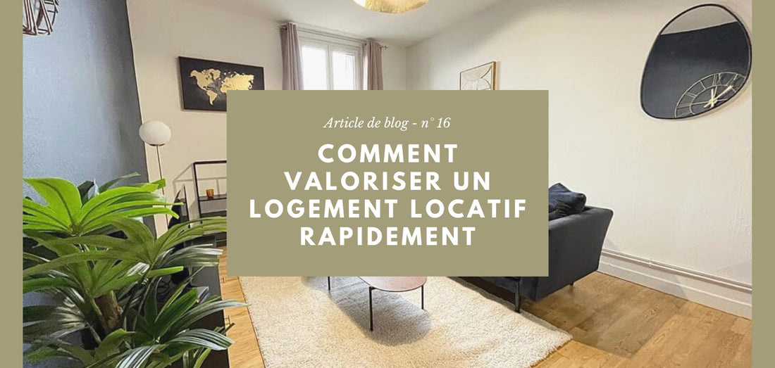 Comment valoriser un logement locatif rapidement