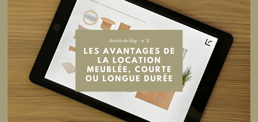 Les avantages de meubler un logement pour de la location, saisonnière ou longue durée