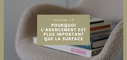 Pourquoi l'agencement est plus important que la surface