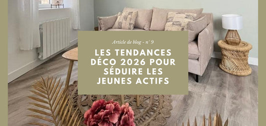Les tendances déco 2026 pour séduire les jeunes actifs